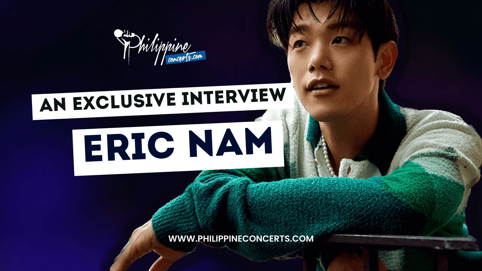 INTERVIEW Eric Nam Promises A Night Full of Fun in "There and Back